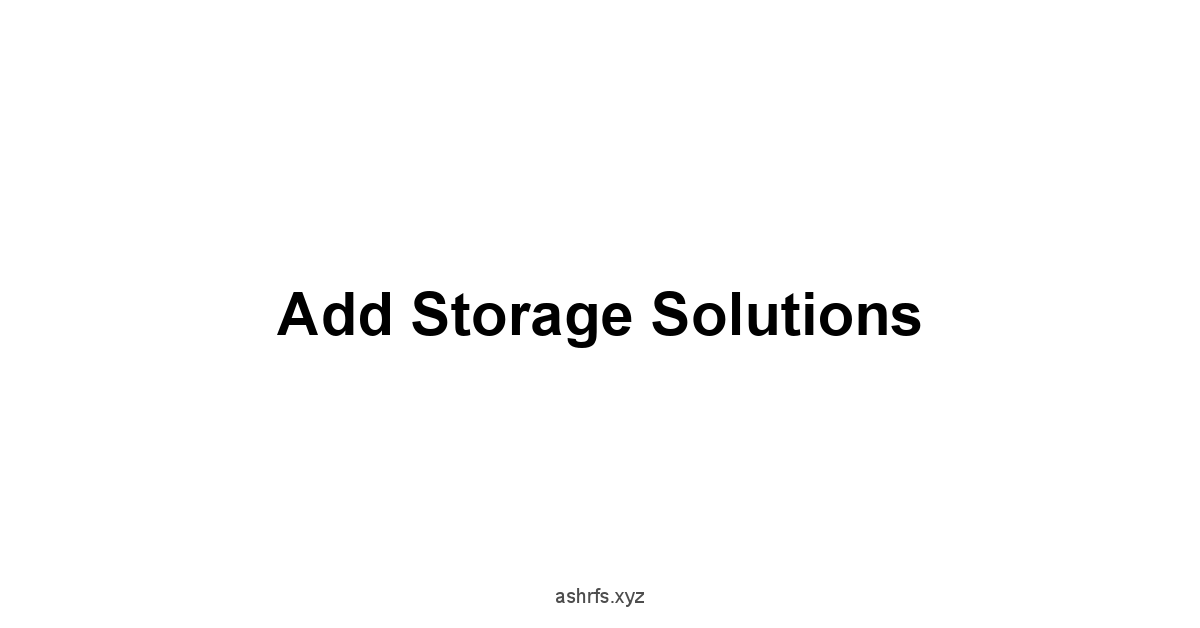 Add Storage Solutions