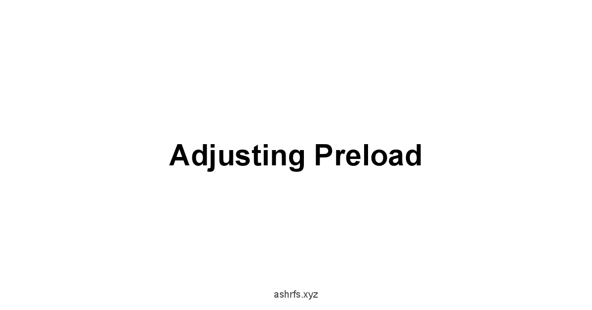 Adjusting Preload