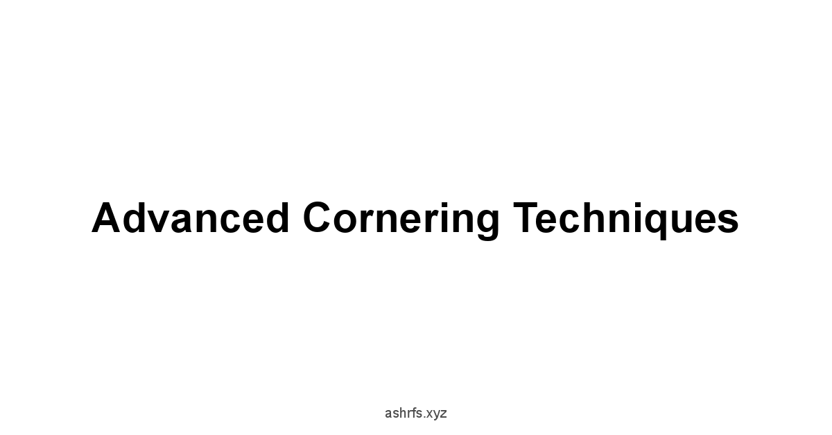 Advanced Cornering Techniques