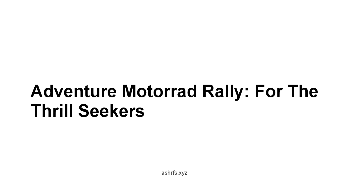 Adventure Motorrad Rally: For the Thrill Seekers