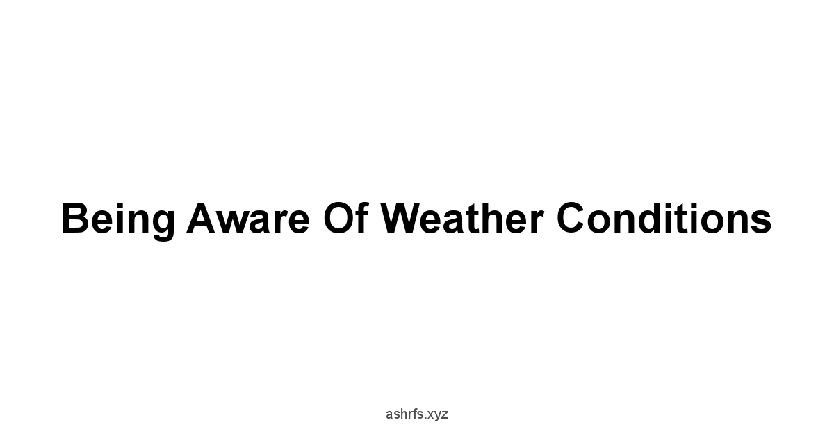 Being Aware of Weather Conditions