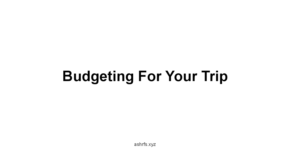 Budgeting for Your Trip