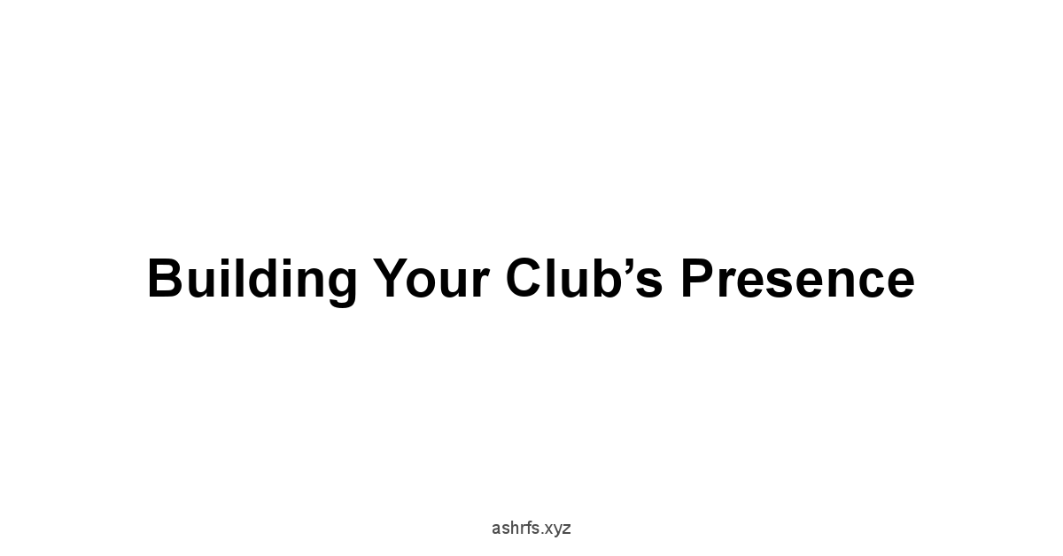 Building Your Club’s Presence