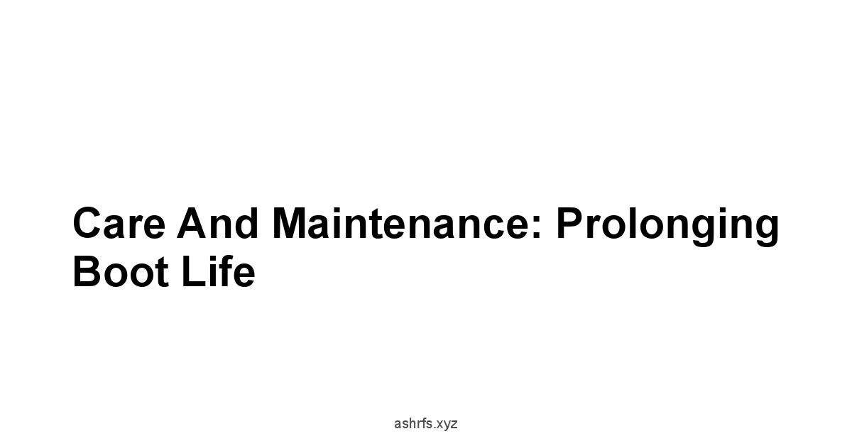 Care and Maintenance: Prolonging Boot Life