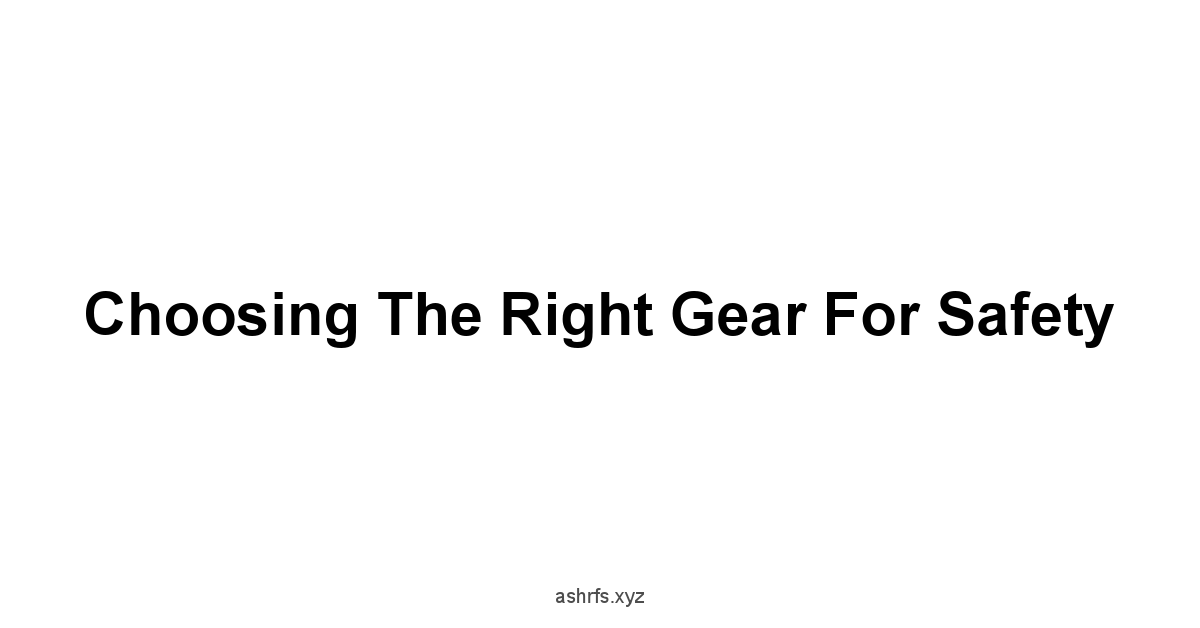 Choosing the Right Gear for Safety