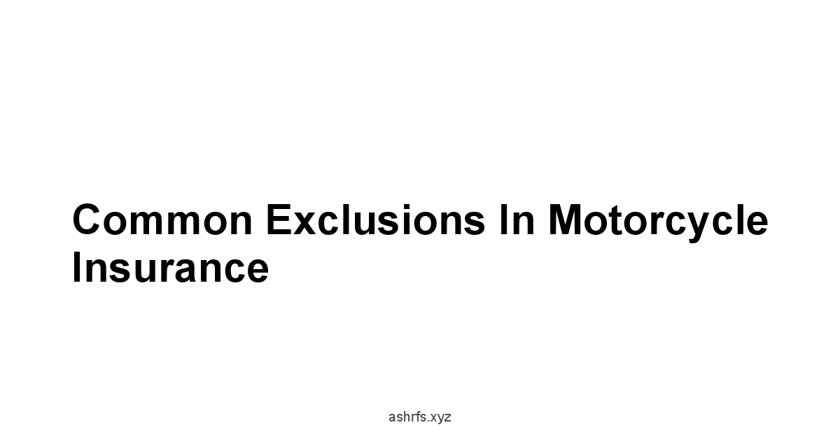 Common Exclusions in Motorcycle Insurance