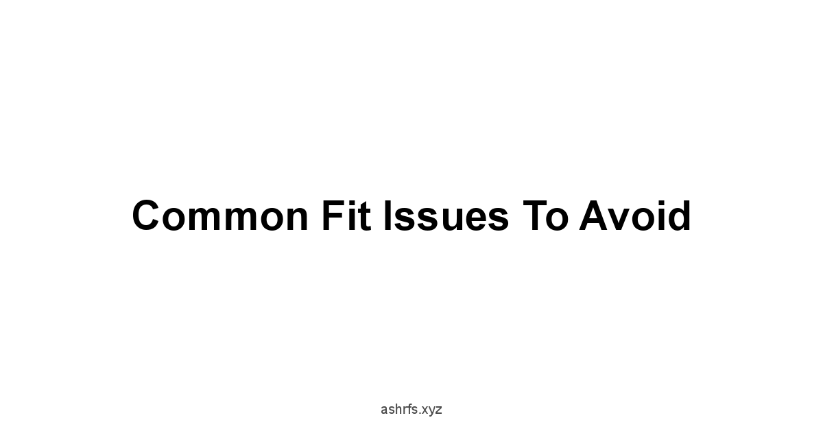 Common Fit Issues to Avoid