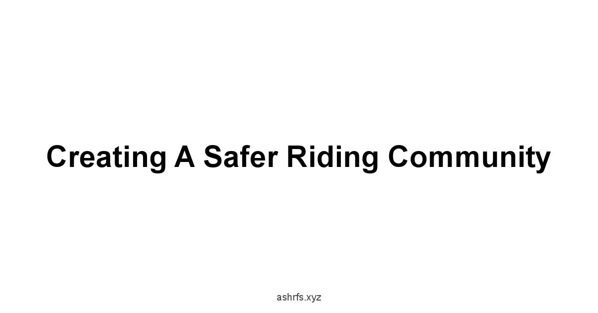 Creating a Safer Riding Community