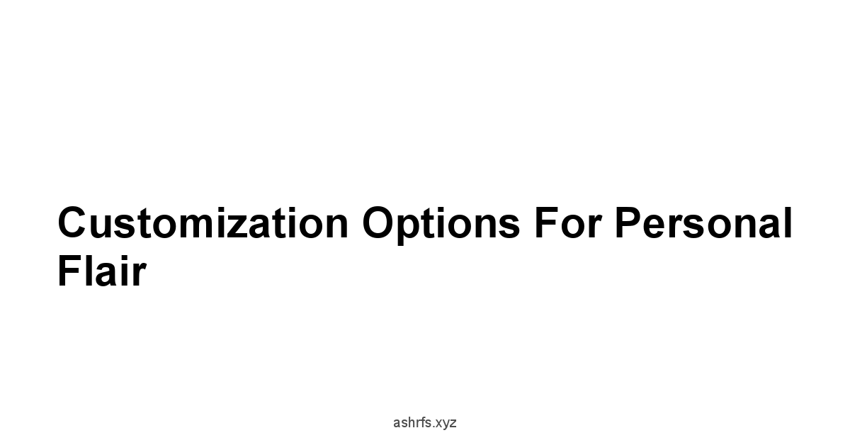 Customization Options for Personal Flair