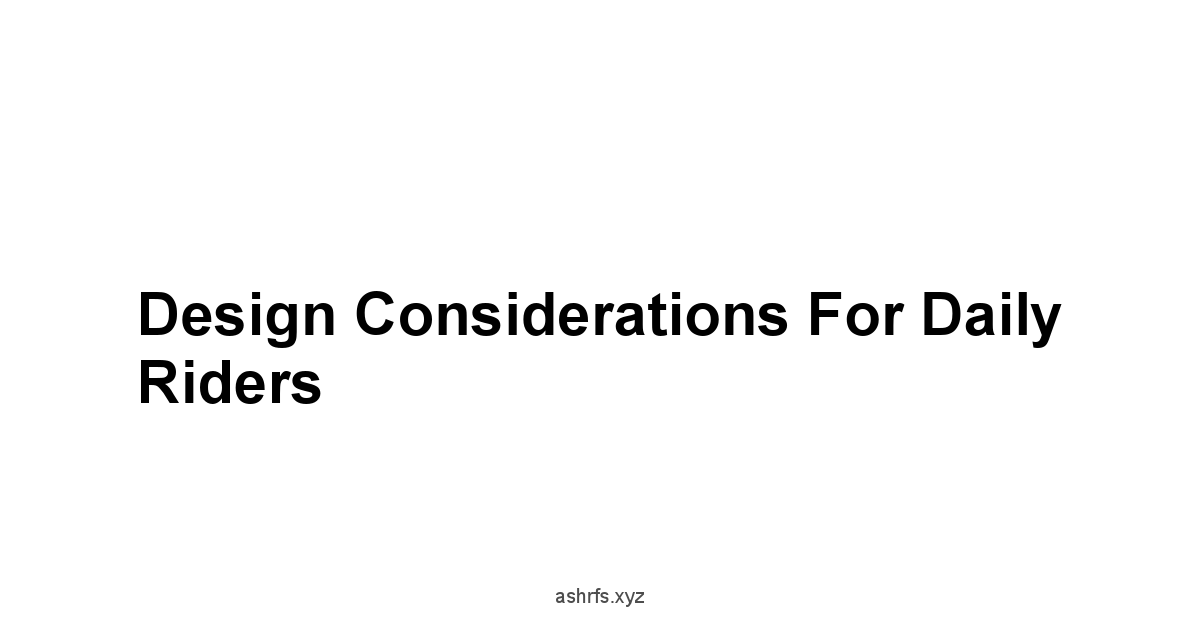 Design Considerations for Daily Riders