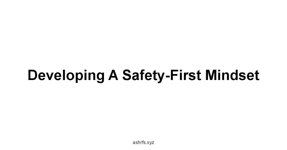 Developing a Safety-First Mindset