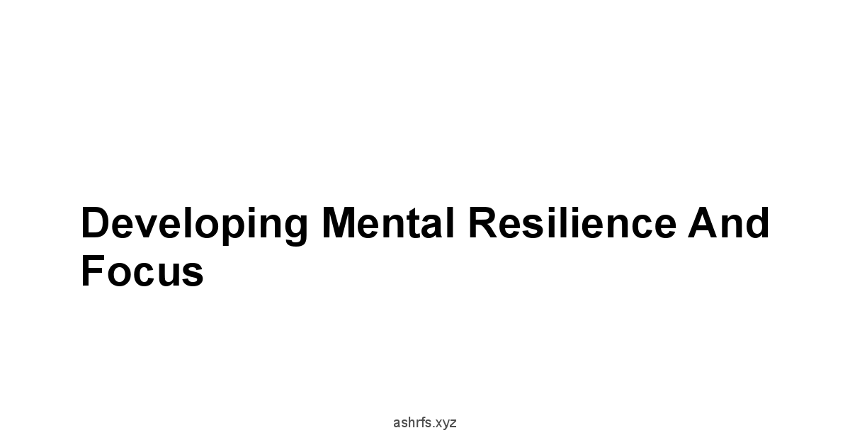 Developing Mental Resilience and Focus