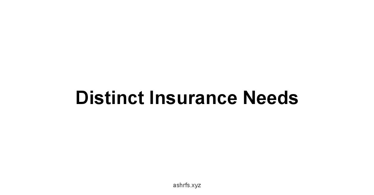 Distinct Insurance Needs