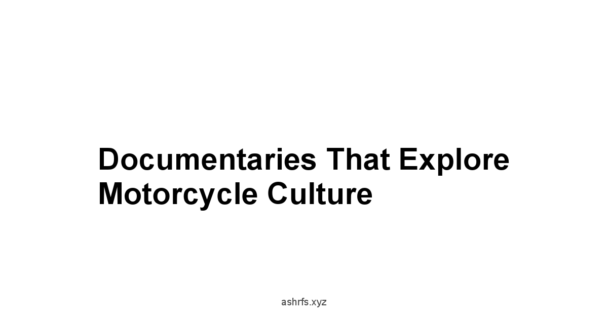 Documentaries That Explore Motorcycle Culture