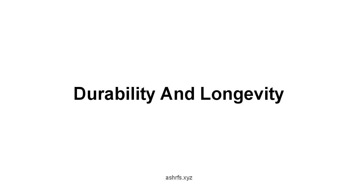 Durability and Longevity