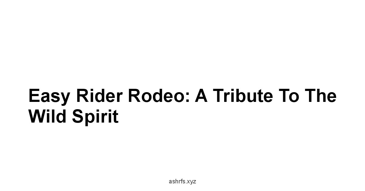 Easy Rider Rodeo: A Tribute to the Wild Spirit