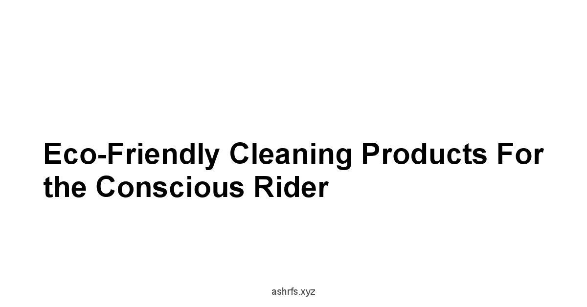 Eco-Friendly Cleaning Products for the Conscious Rider