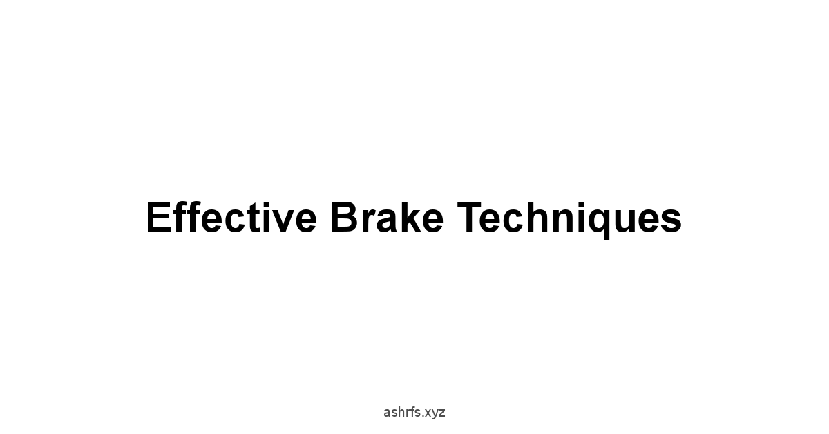 Effective Brake Techniques