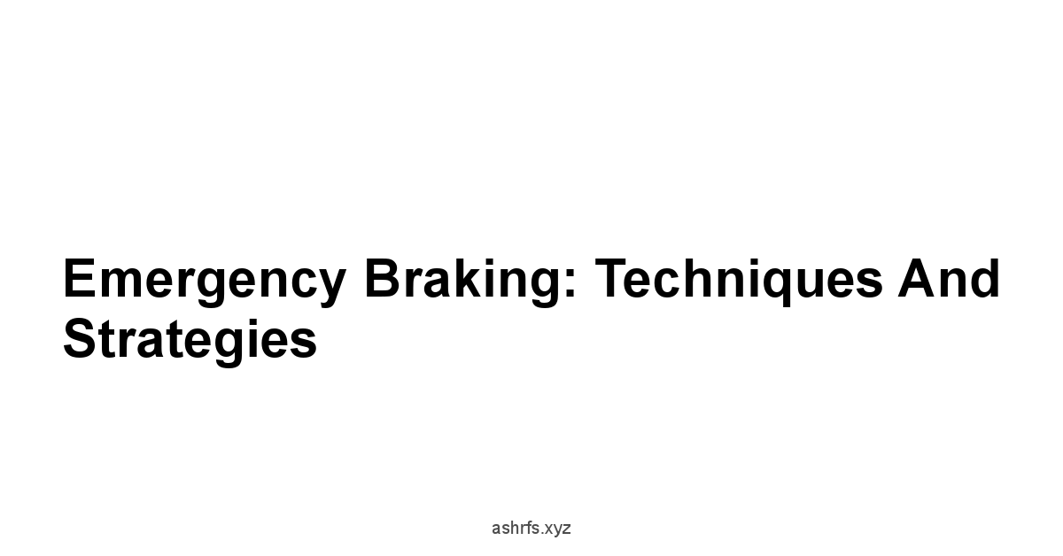 Emergency Braking: Techniques and Strategies