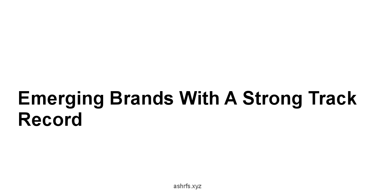 Emerging Brands with a Strong Track Record
