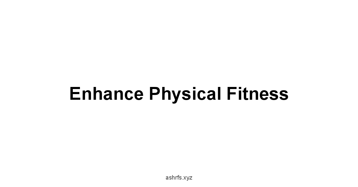 Enhance Physical Fitness