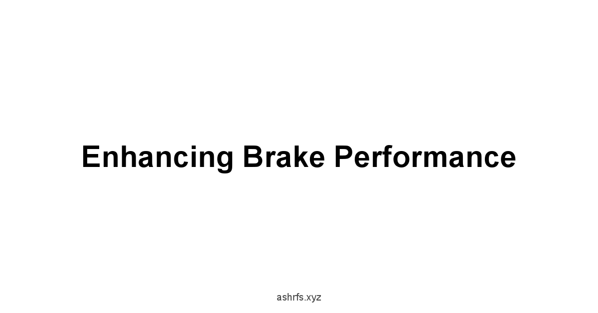 Enhancing Brake Performance