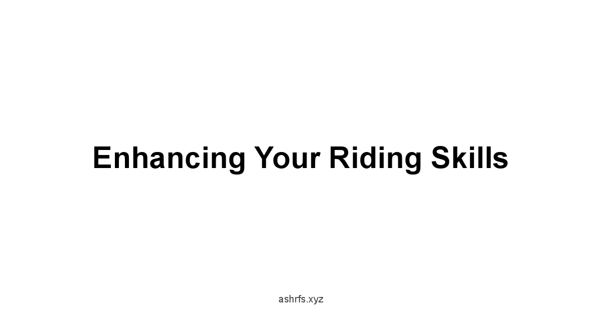 Enhancing Your Riding Skills