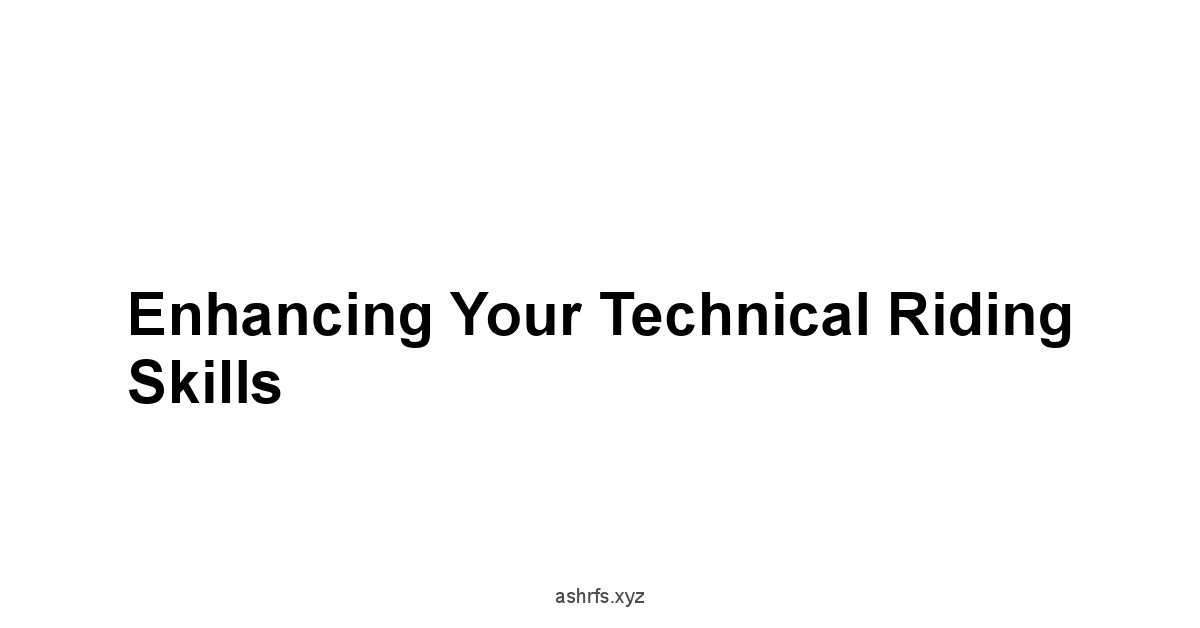 Enhancing Your Technical Riding Skills