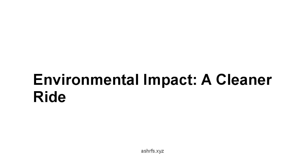 Environmental Impact: A Cleaner Ride