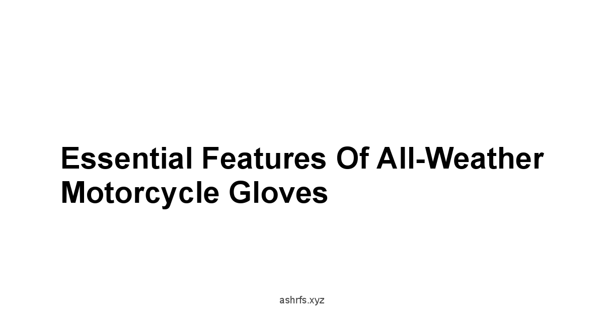 Essential Features of All-Weather Motorcycle Gloves