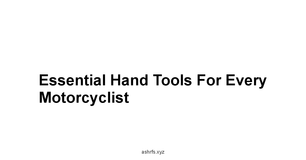 Essential Hand Tools for Every Motorcyclist