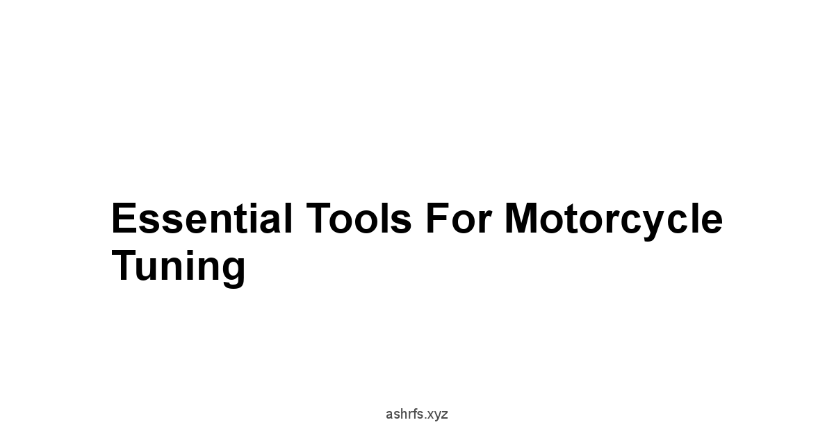 Essential Tools for Motorcycle Tuning