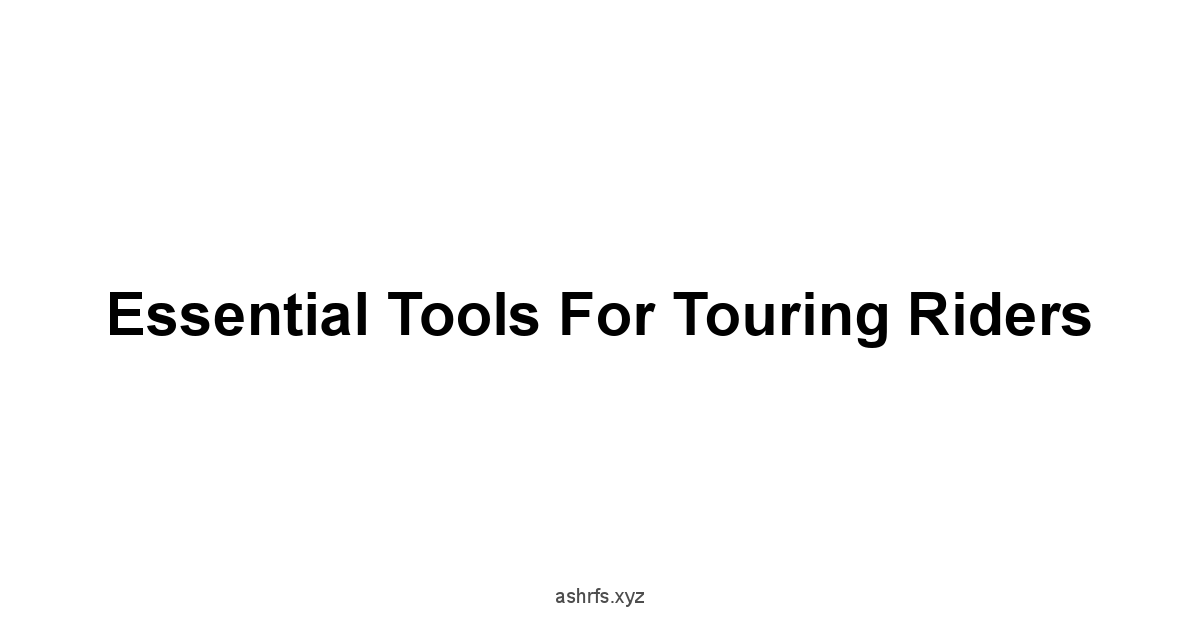 Essential Tools for Touring Riders