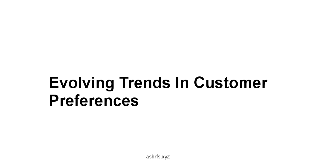 Evolving Trends in Customer Preferences