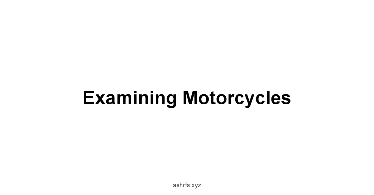 Examining Motorcycles