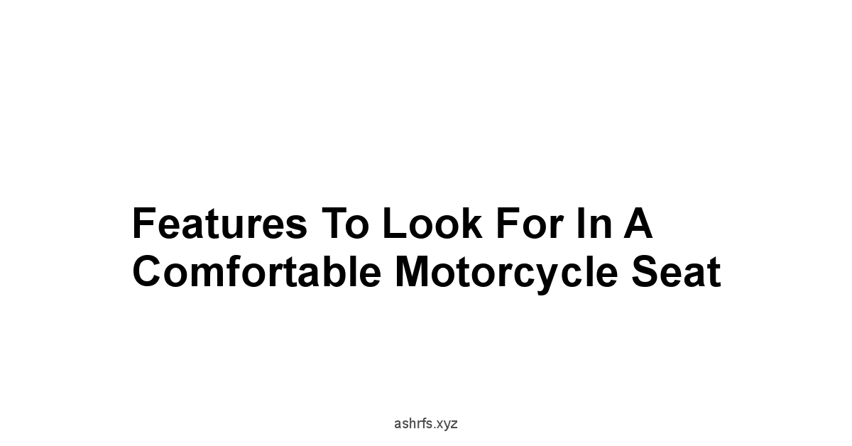 Features to Look for in a Comfortable Motorcycle Seat