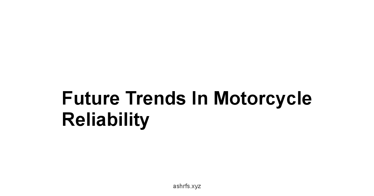 Future Trends in Motorcycle Reliability