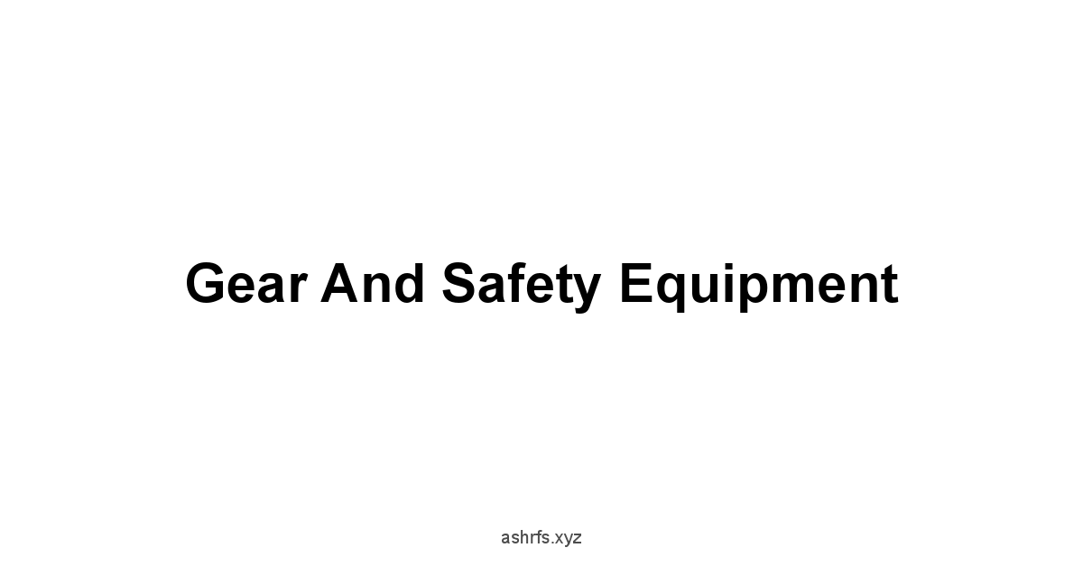 Gear and Safety Equipment