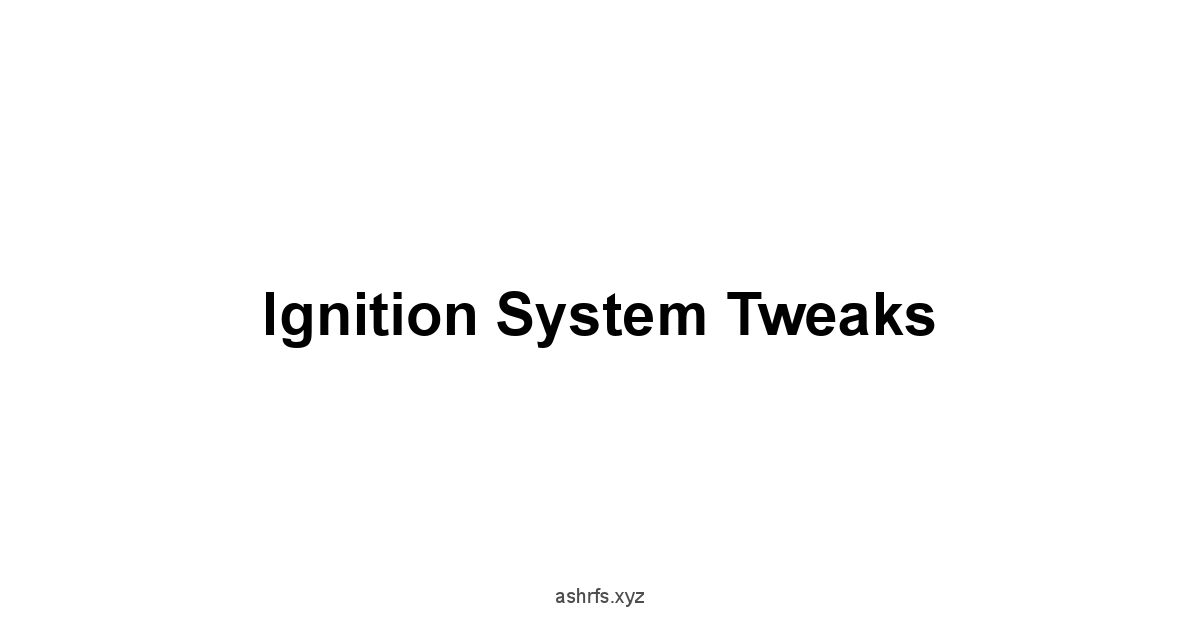 Ignition System Tweaks