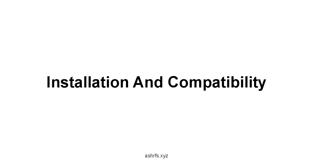 Installation and Compatibility