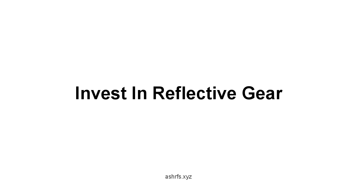 Invest in Reflective Gear