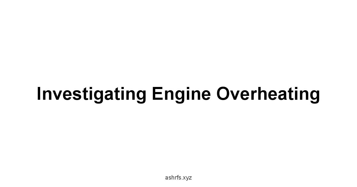 Investigating Engine Overheating