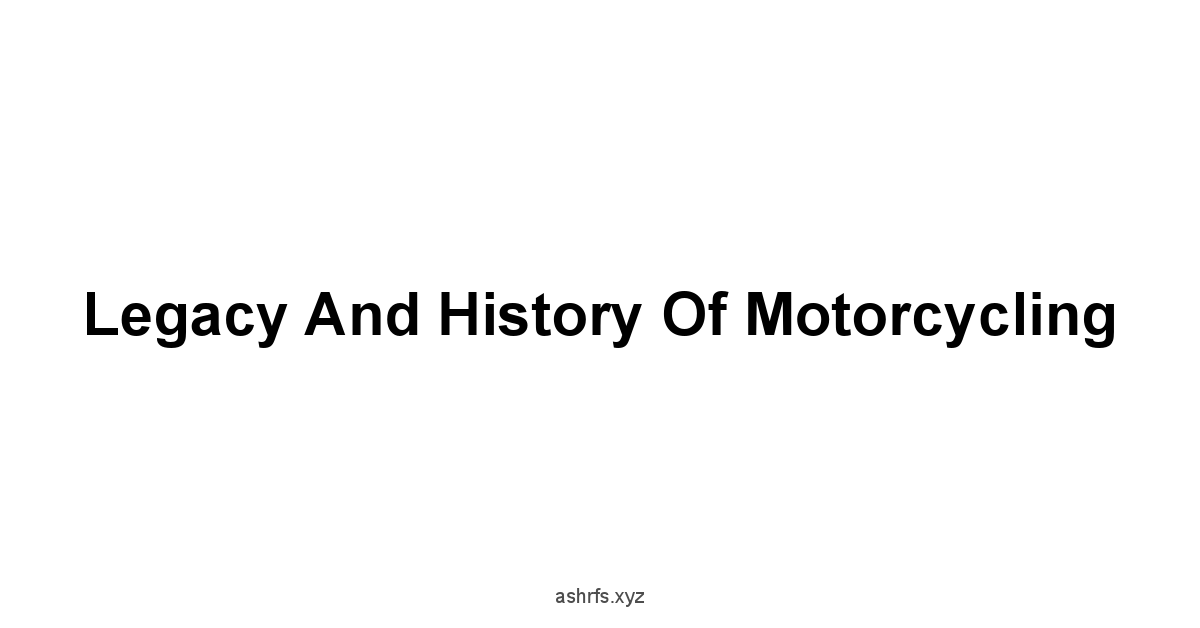 Legacy and History of Motorcycling