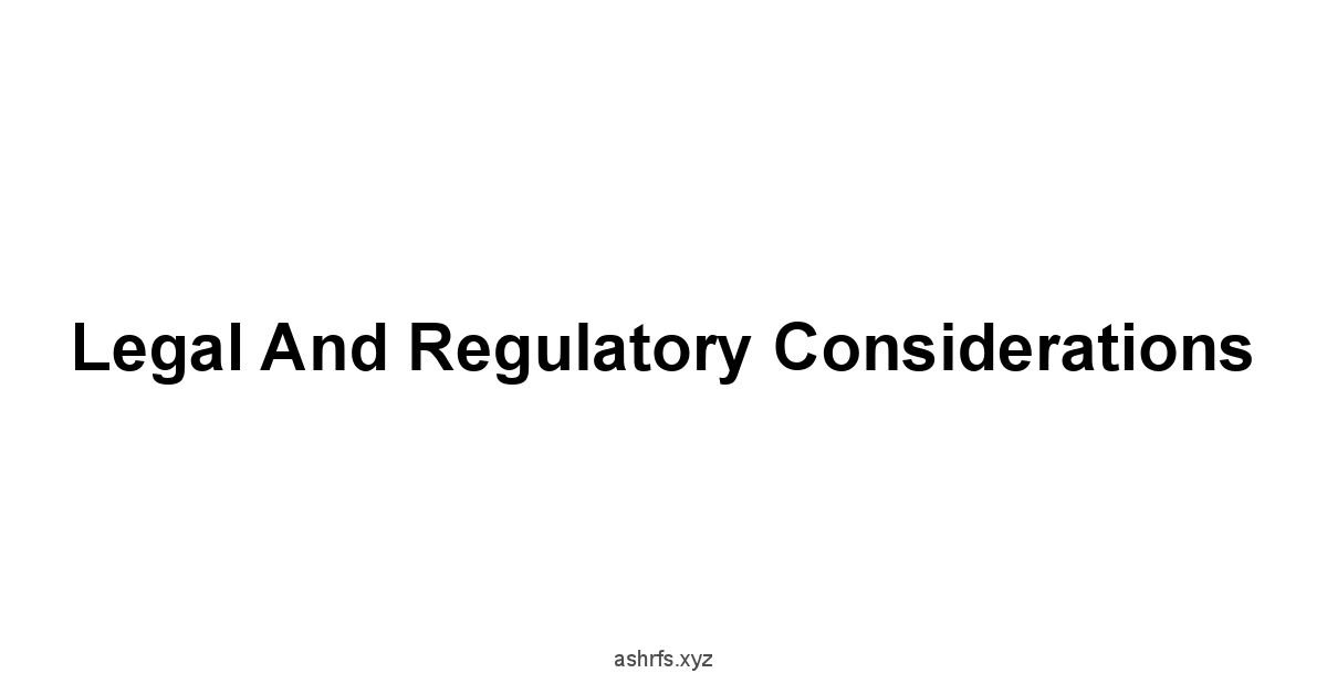 Legal and Regulatory Considerations