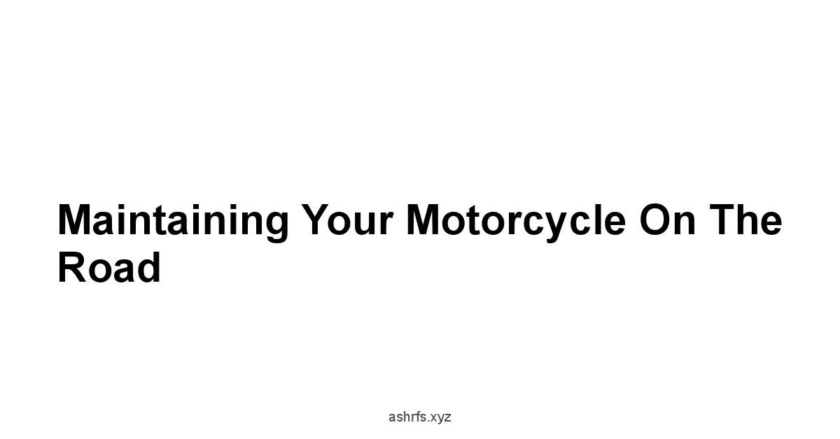 Maintaining Your Motorcycle on the Road