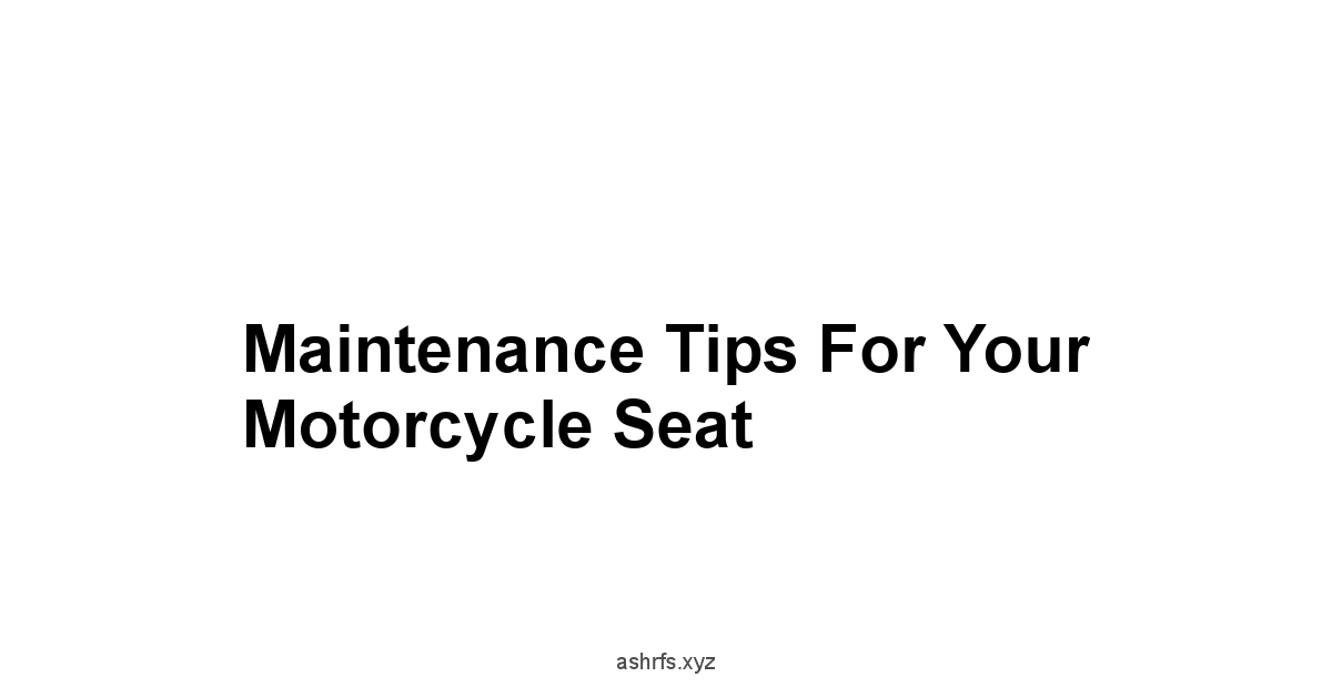 Maintenance Tips for Your Motorcycle Seat