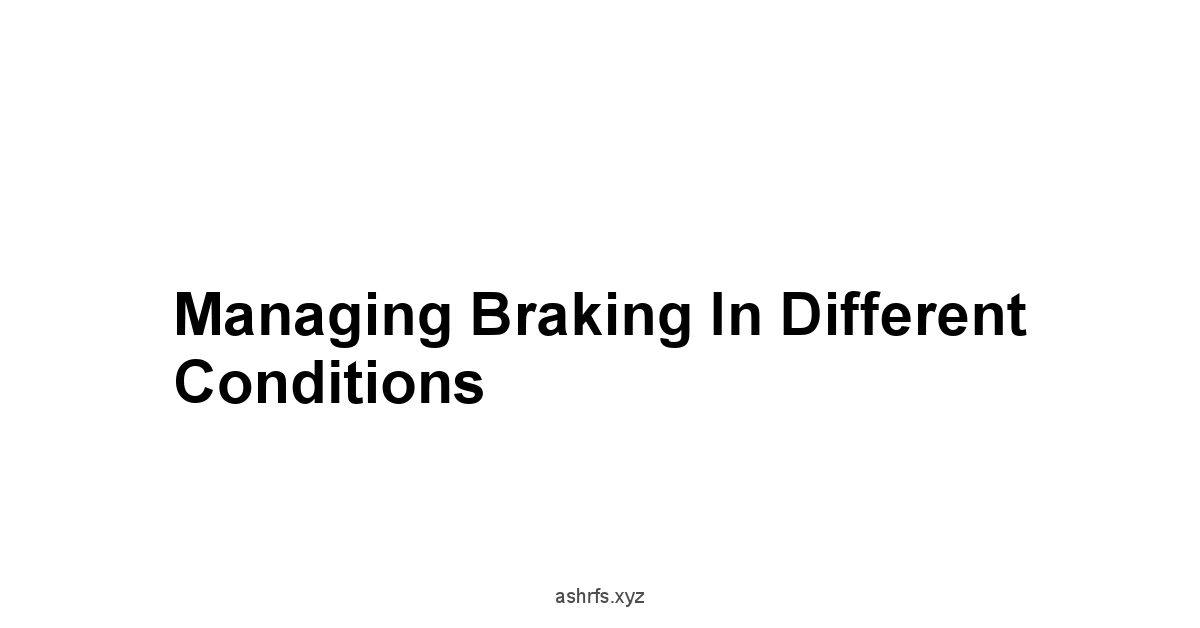 Managing Braking in Different Conditions