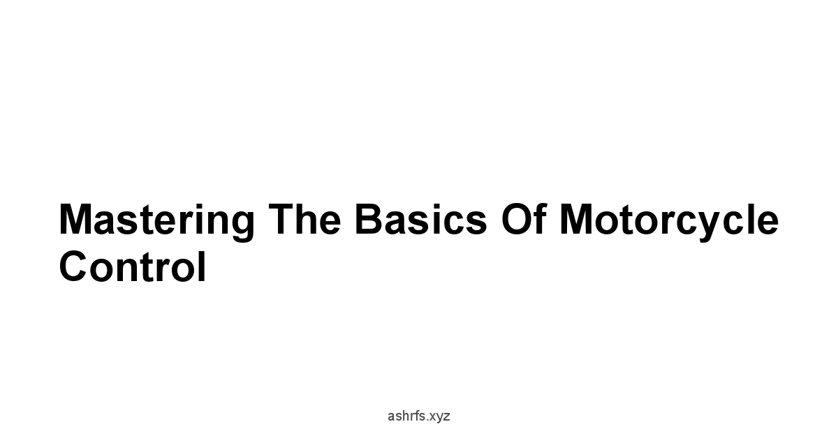 Mastering the Basics of Motorcycle Control