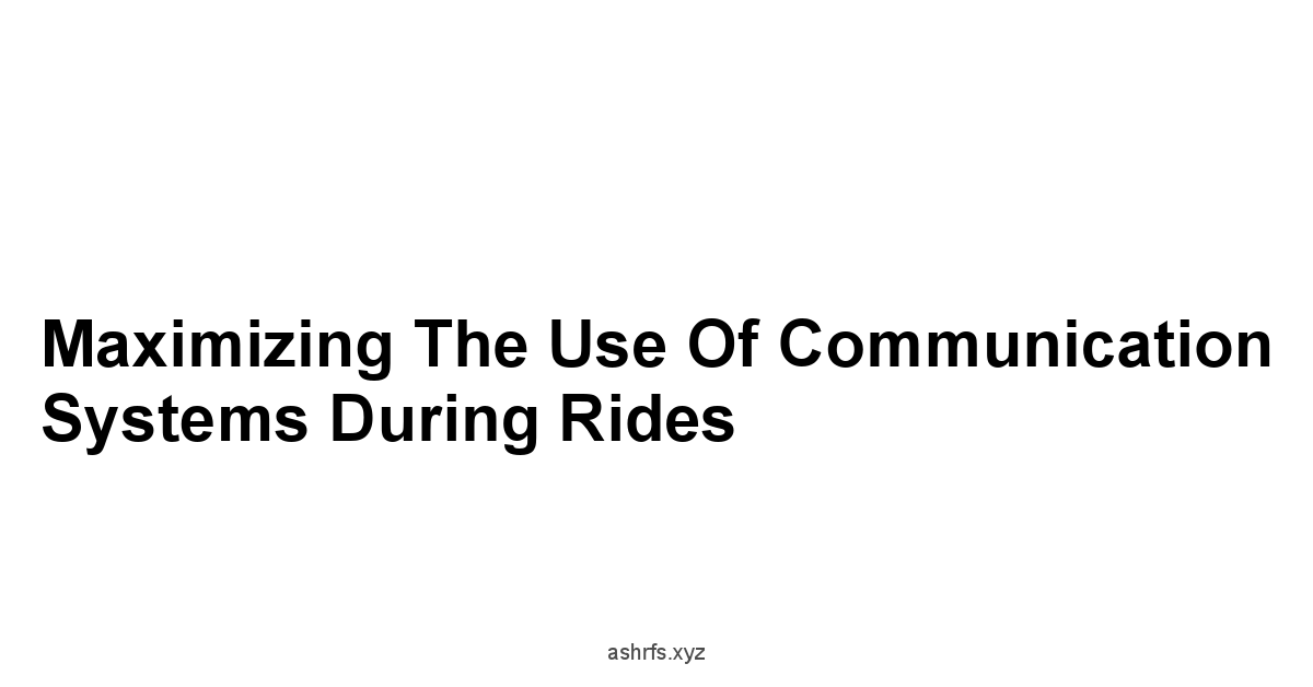 Maximizing the Use of Communication Systems During Rides