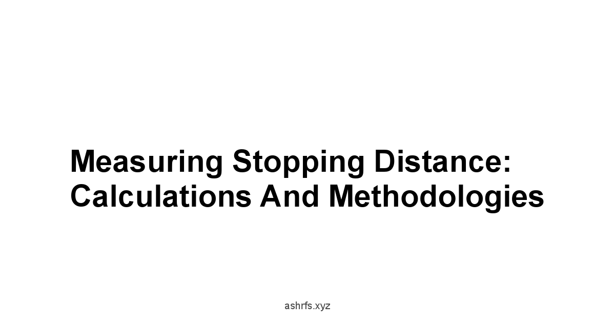 Measuring Stopping Distance: Calculations and Methodologies